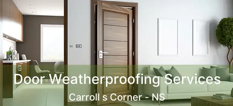  Door Weatherproofing Services Carroll s Corner - NS