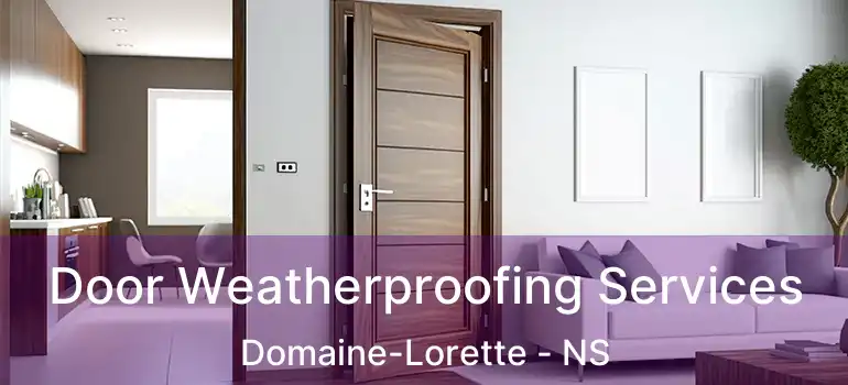  Door Weatherproofing Services Domaine-Lorette - NS