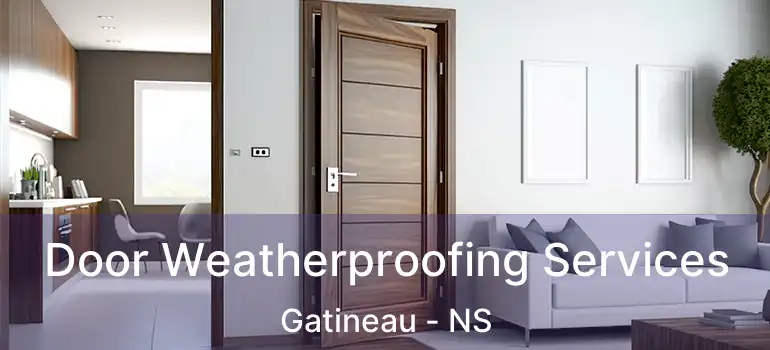  Door Weatherproofing Services Gatineau - NS