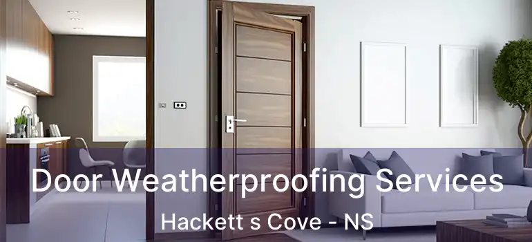  Door Weatherproofing Services Hackett s Cove - NS