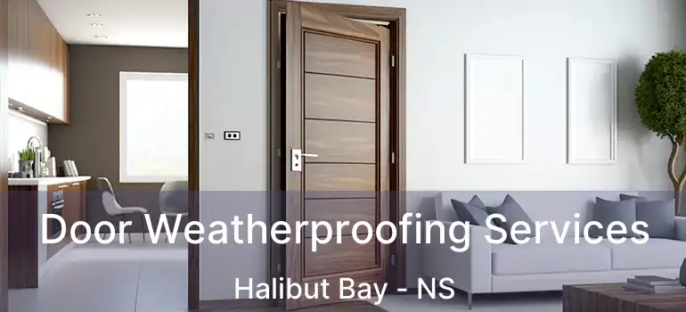  Door Weatherproofing Services Halibut Bay - NS