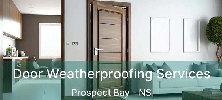  Door Weatherproofing Services Prospect Bay - NS