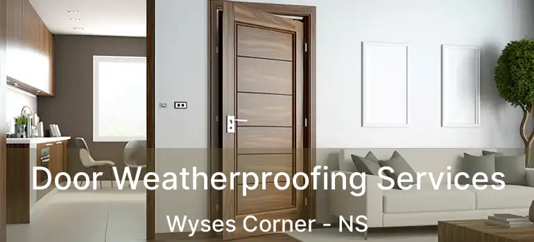  Door Weatherproofing Services Wyses Corner - NS