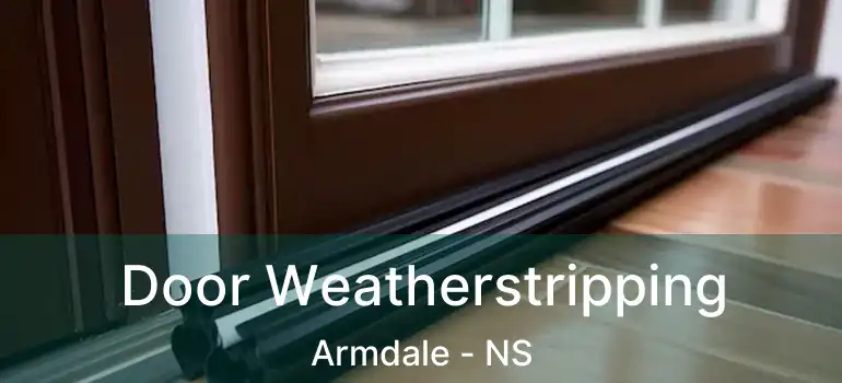  Door Weatherstripping Armdale - NS