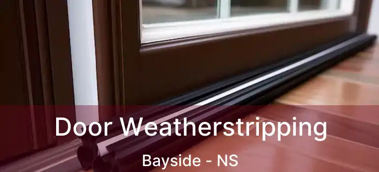  Door Weatherstripping Bayside - NS