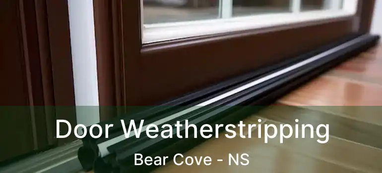  Door Weatherstripping Bear Cove - NS