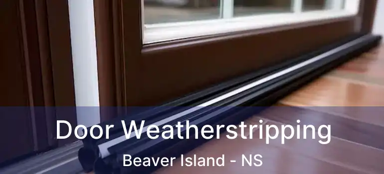  Door Weatherstripping Beaver Island - NS