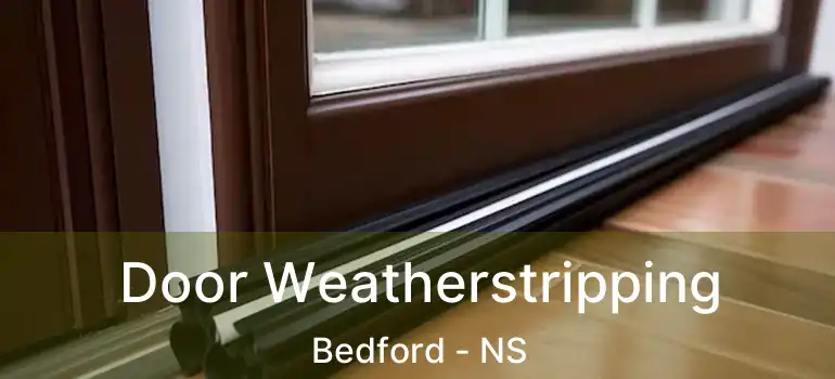  Door Weatherstripping Bedford - NS