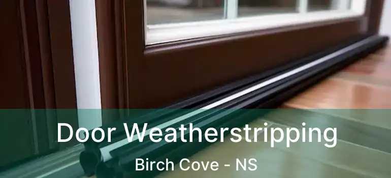  Door Weatherstripping Birch Cove - NS