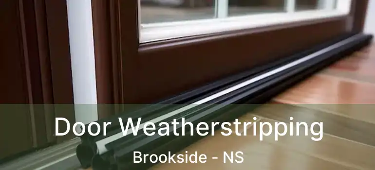  Door Weatherstripping Brookside - NS