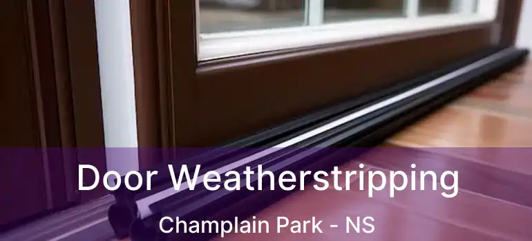  Door Weatherstripping Champlain Park - NS