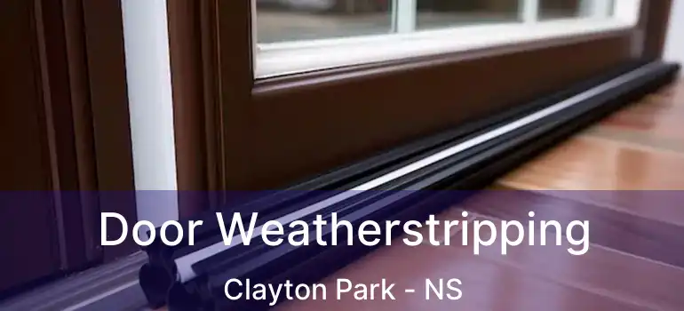  Door Weatherstripping Clayton Park - NS