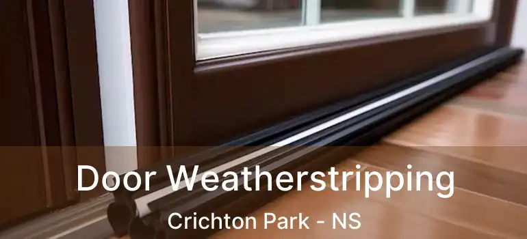  Door Weatherstripping Crichton Park - NS