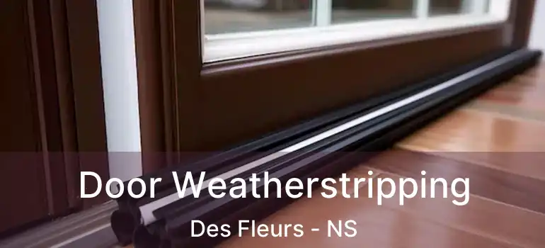  Door Weatherstripping Des Fleurs - NS