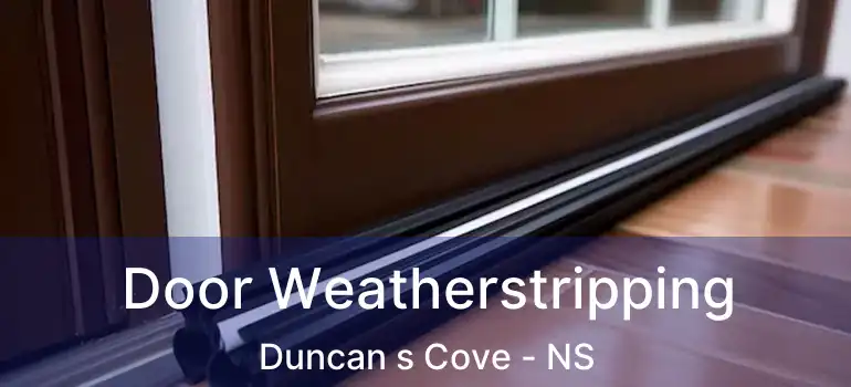  Door Weatherstripping Duncan s Cove - NS