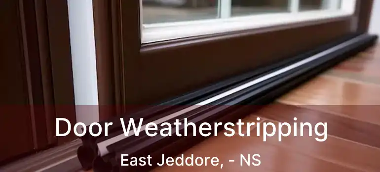  Door Weatherstripping East Jeddore, - NS