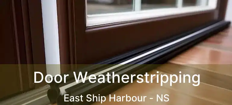  Door Weatherstripping East Ship Harbour - NS