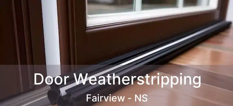  Door Weatherstripping Fairview - NS