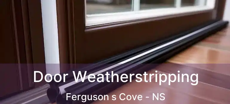  Door Weatherstripping Ferguson s Cove - NS