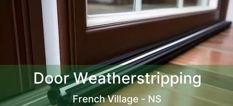  Door Weatherstripping French Village - NS