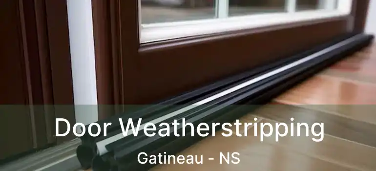  Door Weatherstripping Gatineau - NS