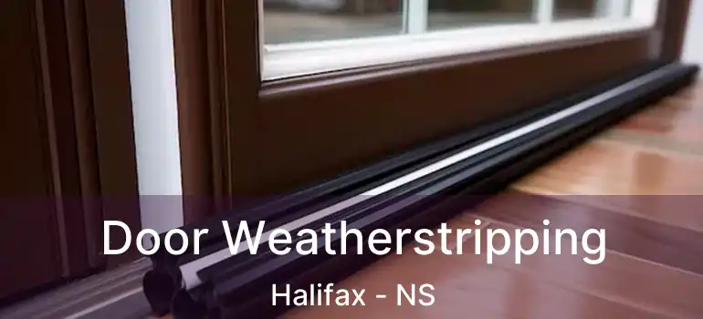  Door Weatherstripping Halifax - NS