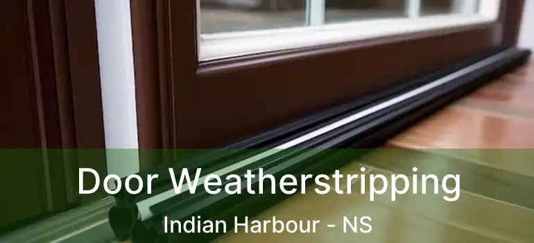  Door Weatherstripping Indian Harbour - NS