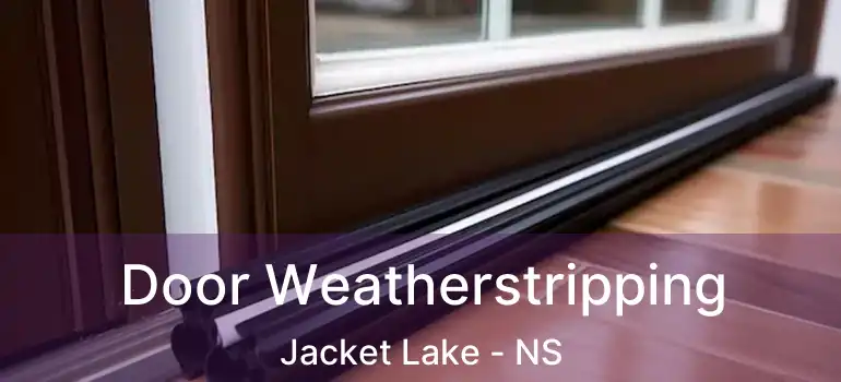  Door Weatherstripping Jacket Lake - NS