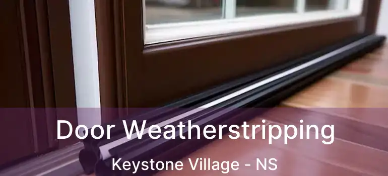  Door Weatherstripping Keystone Village - NS