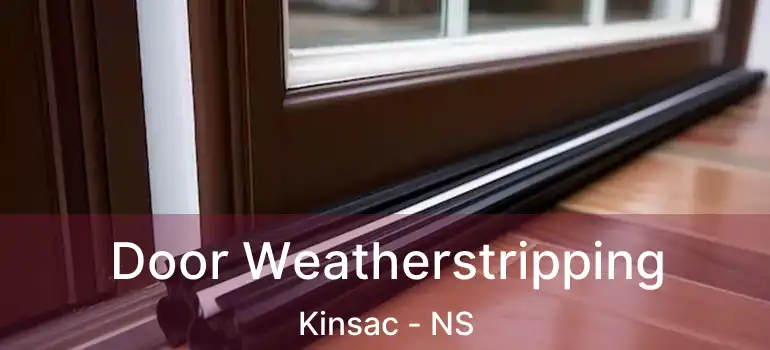  Door Weatherstripping Kinsac - NS