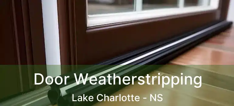  Door Weatherstripping Lake Charlotte - NS