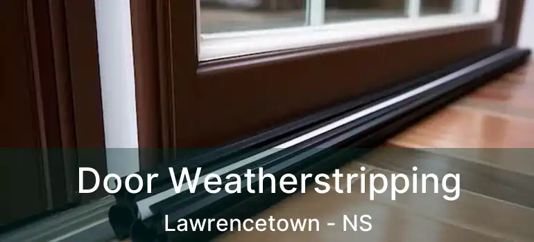  Door Weatherstripping Lawrencetown - NS