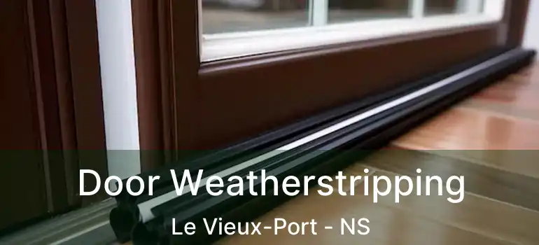  Door Weatherstripping Le Vieux-Port - NS