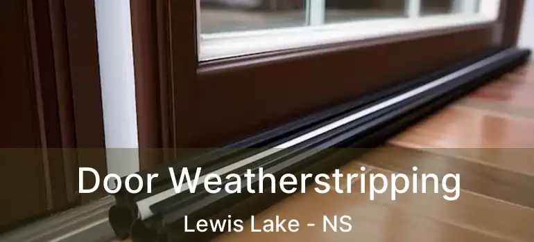  Door Weatherstripping Lewis Lake - NS