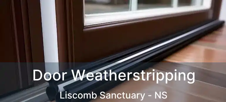  Door Weatherstripping Liscomb Sanctuary - NS