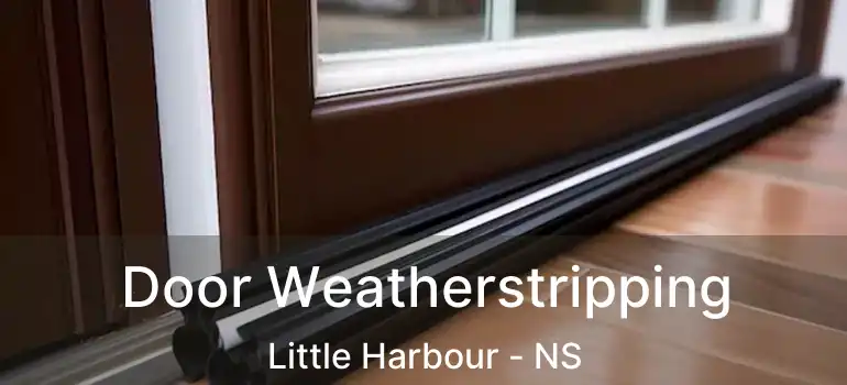  Door Weatherstripping Little Harbour - NS