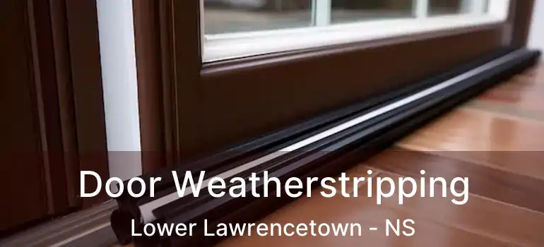  Door Weatherstripping Lower Lawrencetown - NS