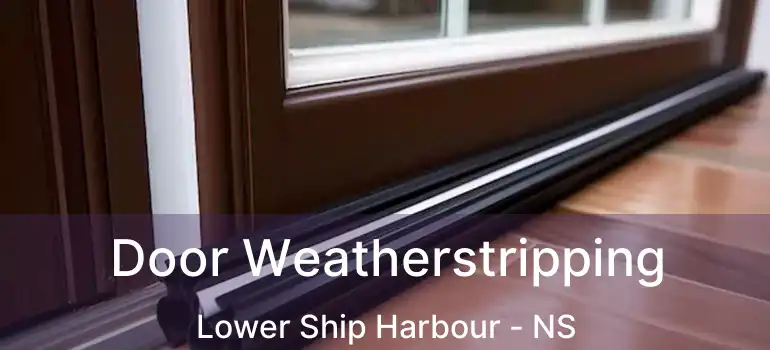  Door Weatherstripping Lower Ship Harbour - NS