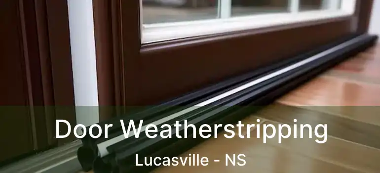  Door Weatherstripping Lucasville - NS