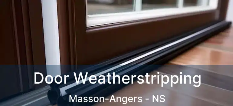  Door Weatherstripping Masson-Angers - NS