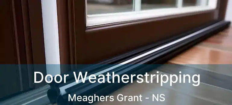  Door Weatherstripping Meaghers Grant - NS