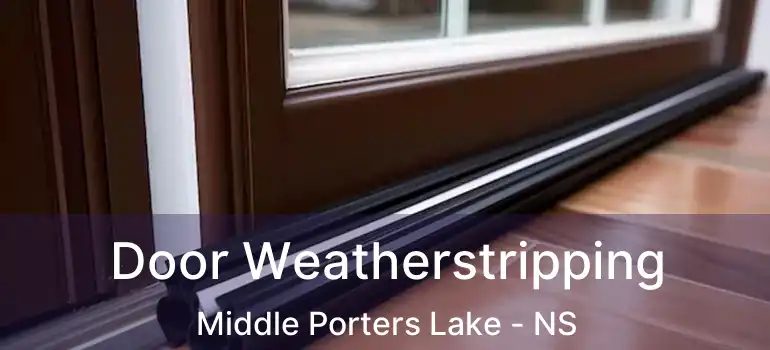  Door Weatherstripping Middle Porters Lake - NS