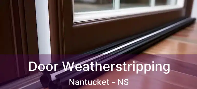  Door Weatherstripping Nantucket - NS