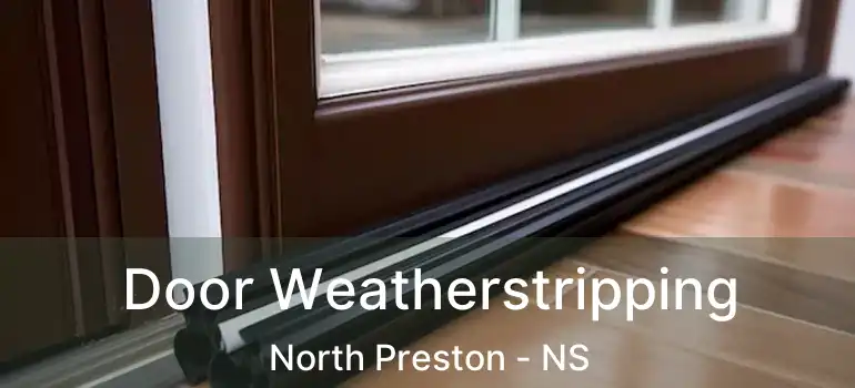  Door Weatherstripping North Preston - NS