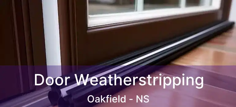  Door Weatherstripping Oakfield - NS