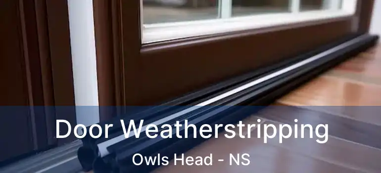  Door Weatherstripping Owls Head - NS