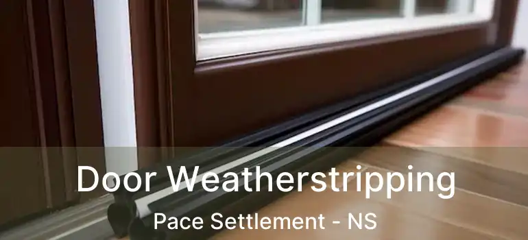  Door Weatherstripping Pace Settlement - NS