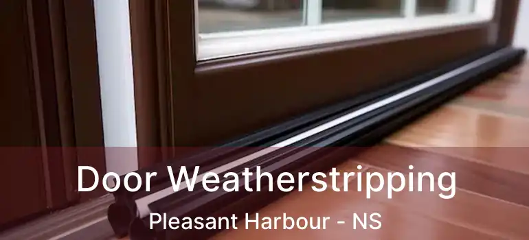  Door Weatherstripping Pleasant Harbour - NS