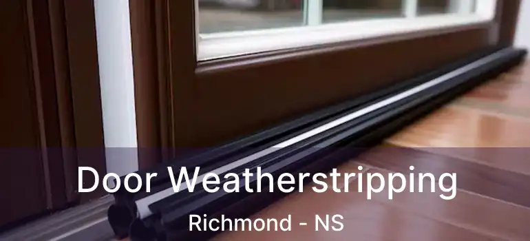  Door Weatherstripping Richmond - NS