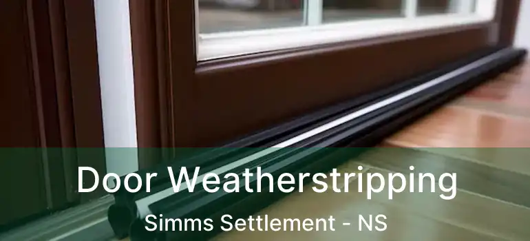  Door Weatherstripping Simms Settlement - NS